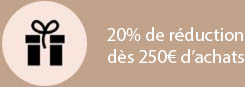 20% réduction dès 300€