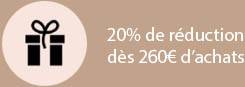 20% réduction dès 250€